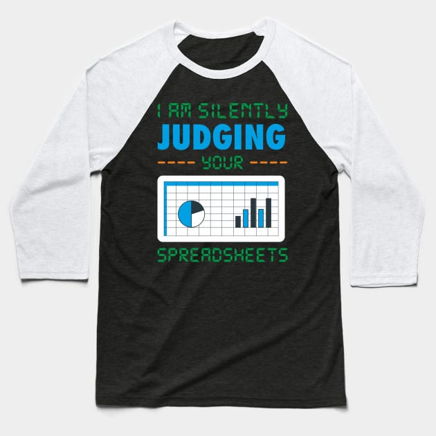 I am Silently Judging your Spreadsheet funny Accountant Joke Baseball T-Shirt by FunnyphskStore